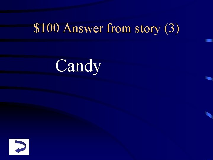 $100 Answer from story (3) Candy 