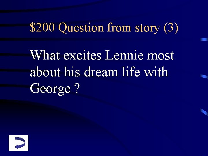 $200 Question from story (3) What excites Lennie most about his dream life with
