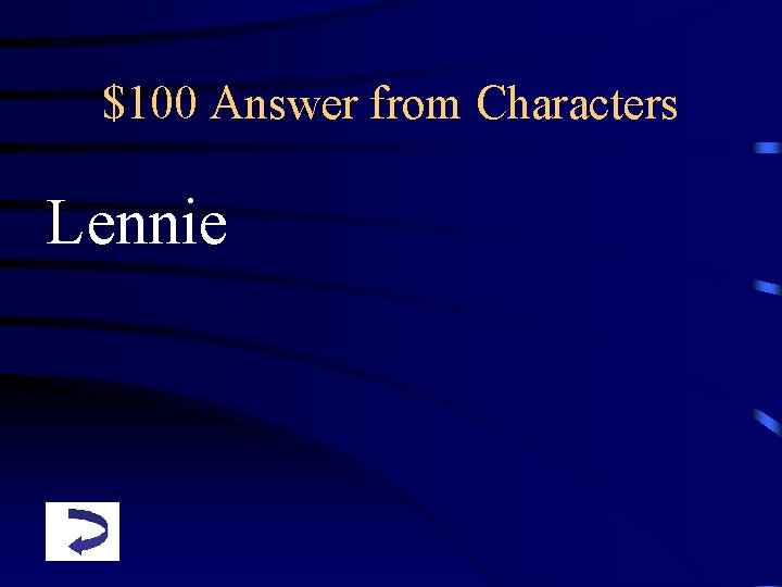 $100 Answer from Characters Lennie 