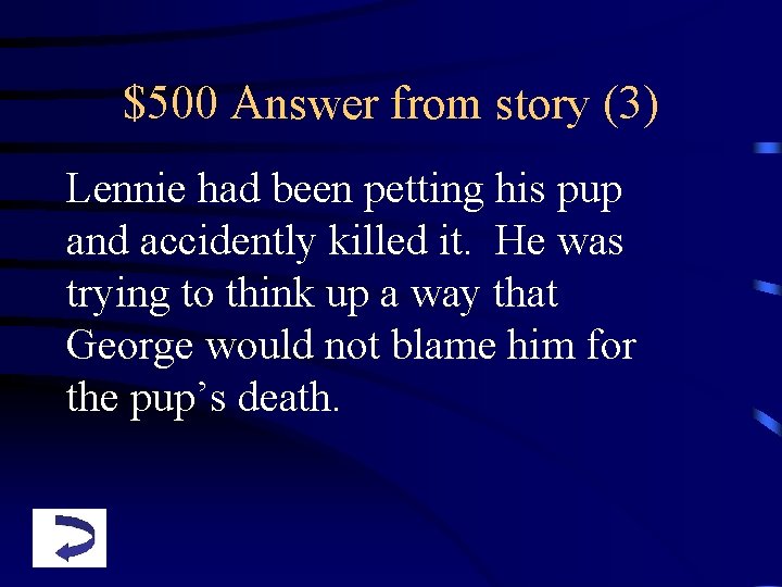 $500 Answer from story (3) Lennie had been petting his pup and accidently killed