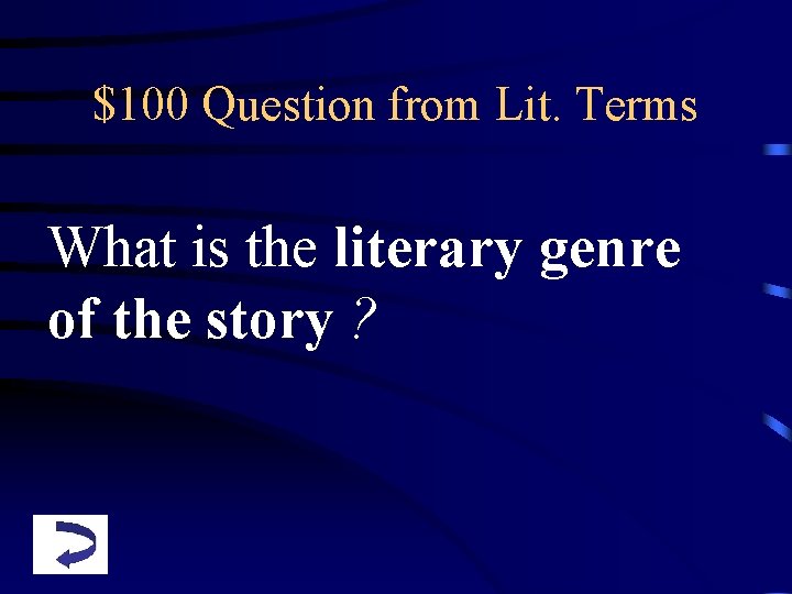 $100 Question from Lit. Terms What is the literary genre of the story ?