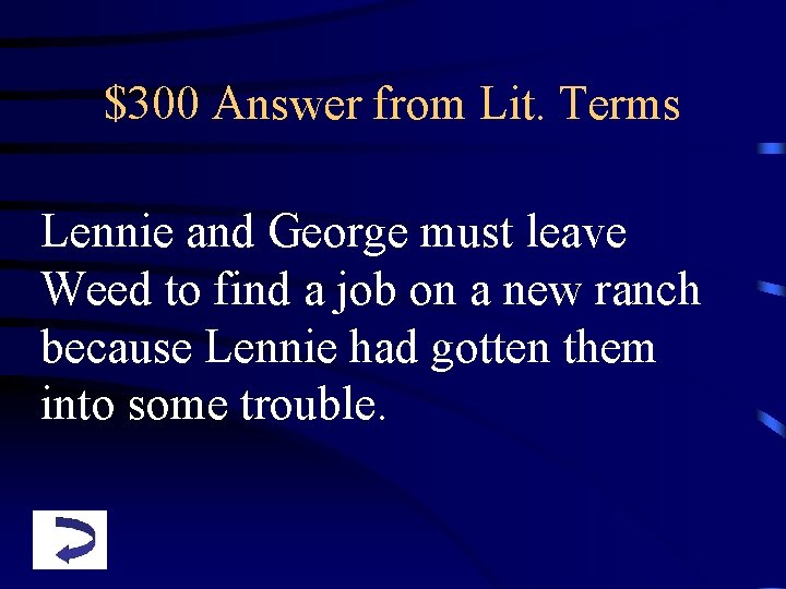 $300 Answer from Lit. Terms Lennie and George must leave Weed to find a
