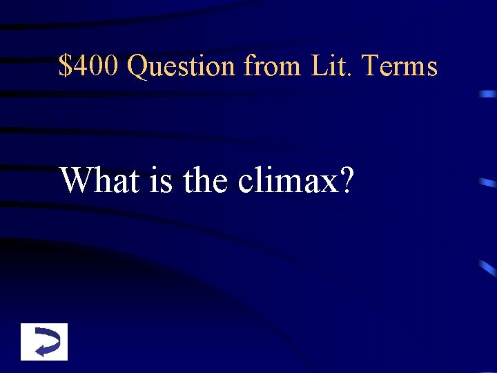 $400 Question from Lit. Terms What is the climax? 