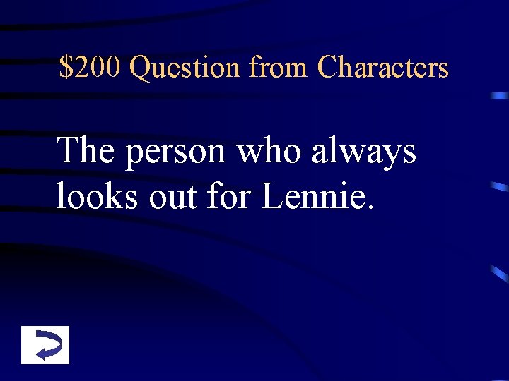 $200 Question from Characters The person who always looks out for Lennie. 