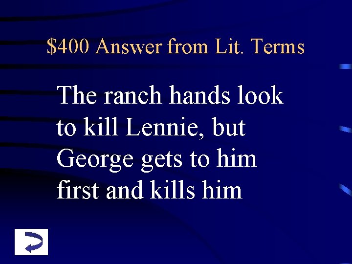 $400 Answer from Lit. Terms The ranch hands look to kill Lennie, but George