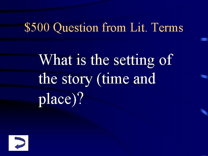 $500 Question from Lit. Terms What is the setting of the story (time and