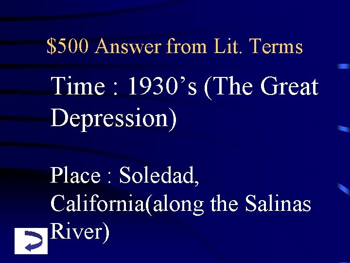 $500 Answer from Lit. Terms Time : 1930’s (The Great Depression) Place : Soledad,