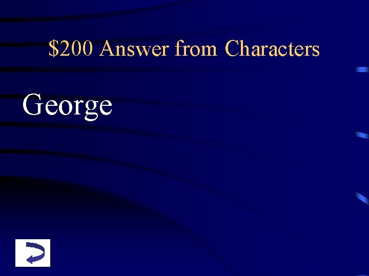 $200 Answer from Characters George 