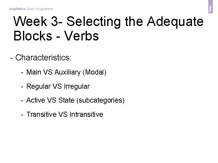 Anglistics Study Programme Week 3 - Selecting the Adequate Blocks - Verbs - Characteristics: