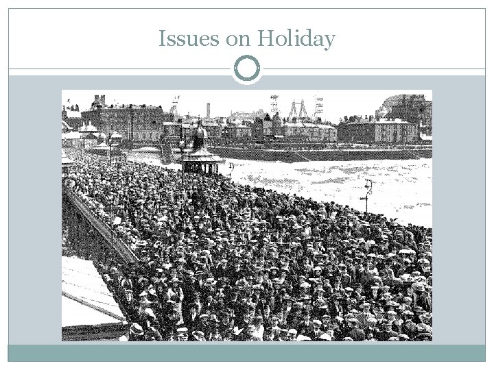 Issues on Holiday Issues on Holiday