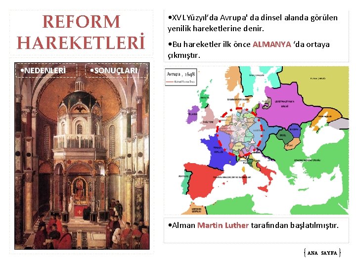 REFORM HAREKETLERİ • NEDENLERİ • XVI. Yüzyıl’da Avrupa' da dinsel alanda görülen yenilik hareketlerine