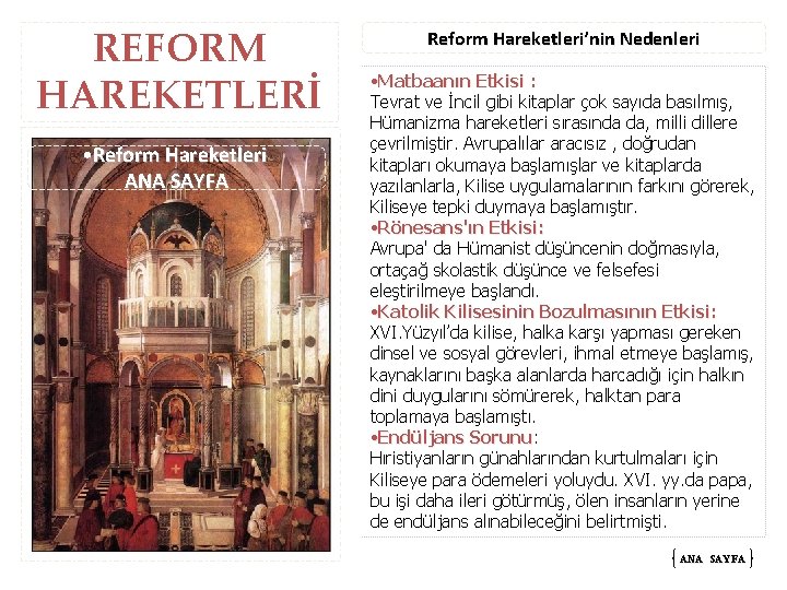 REFORM HAREKETLERİ • Reform Hareketleri ANA SAYFA Reform Hareketleri’nin Nedenleri • Matbaanın Etkisi :