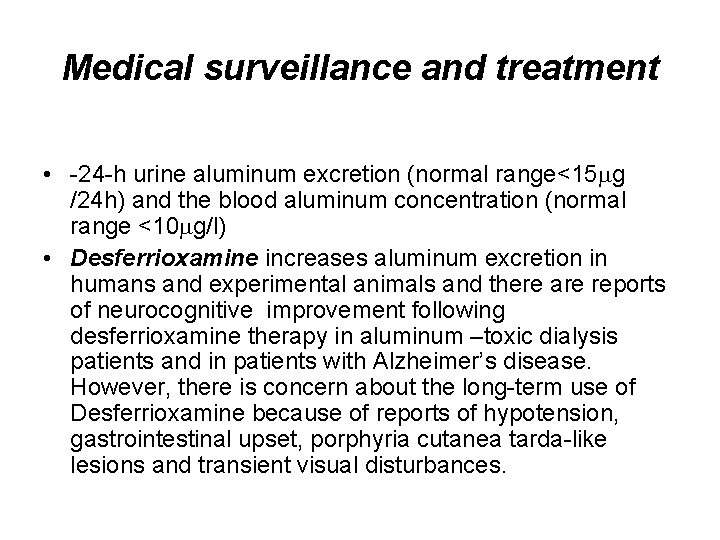 Medical surveillance and treatment • -24 -h urine aluminum excretion (normal range<15 g /24