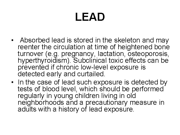 LEAD • Absorbed lead is stored in the skeleton and may reenter the circulation