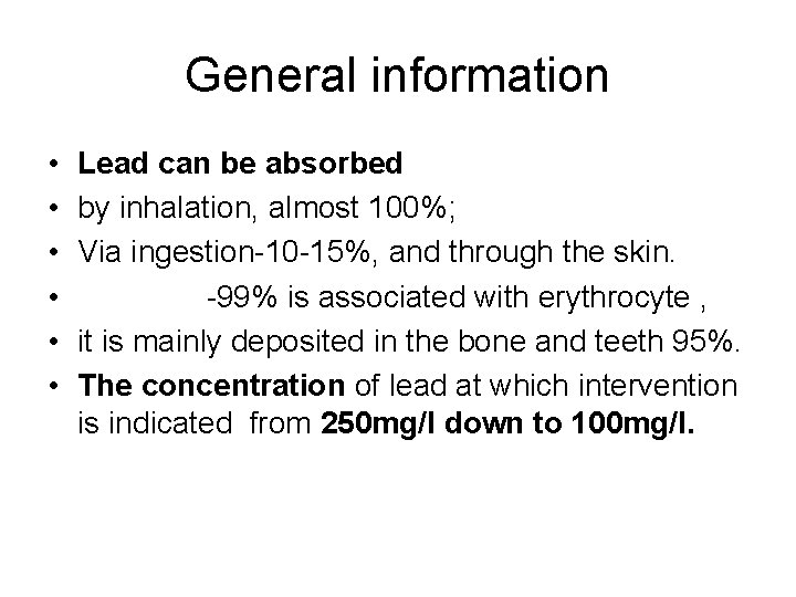 General information • • • Lead can be absorbed by inhalation, almost 100%; Via