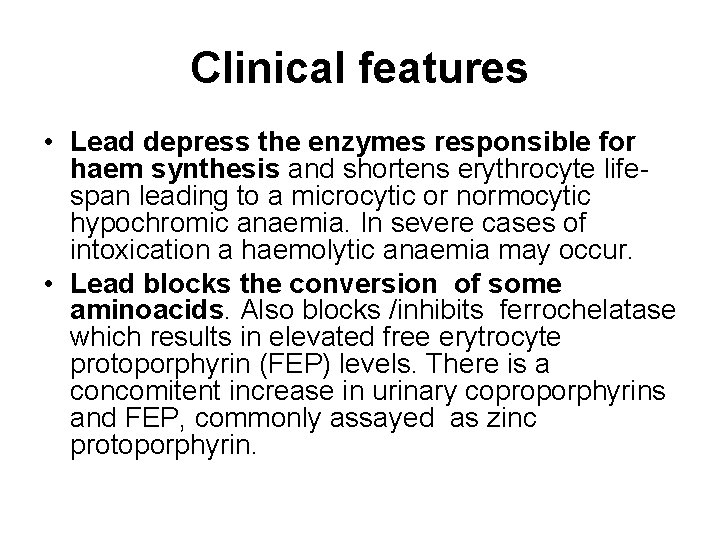 Clinical features • Lead depress the enzymes responsible for haem synthesis and shortens erythrocyte