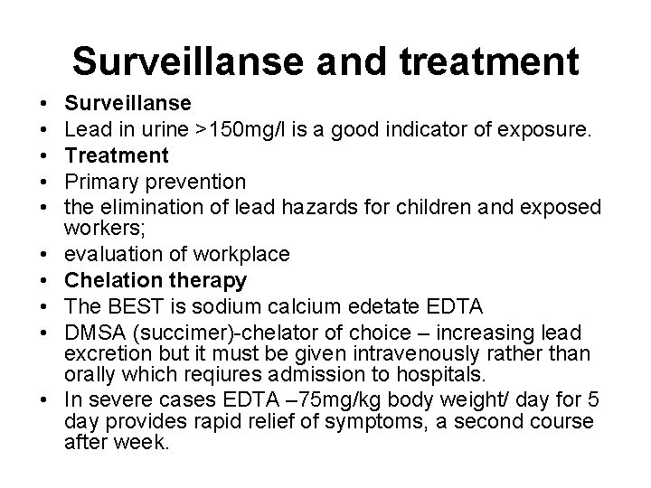 Surveillanse and treatment • • • Surveillanse Lead in urine >150 mg/l is a