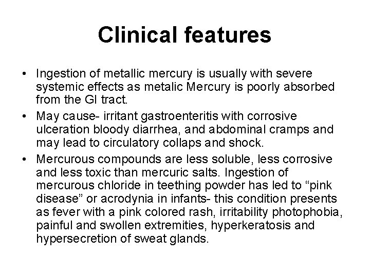 Clinical features • Ingestion of metallic mercury is usually with severe systemic effects as