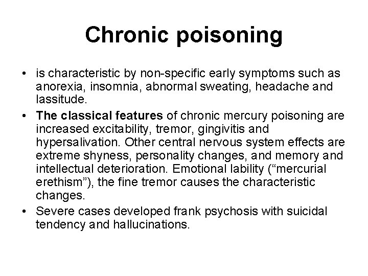 Chronic poisoning • is characteristic by non-specific early symptoms such as anorexia, insomnia, abnormal