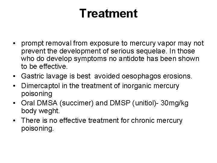 Treatment • prompt removal from exposure to mercury vapor may not prevent the development