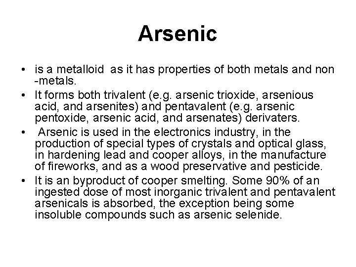 Arsenic • is a metalloid as it has properties of both metals and non