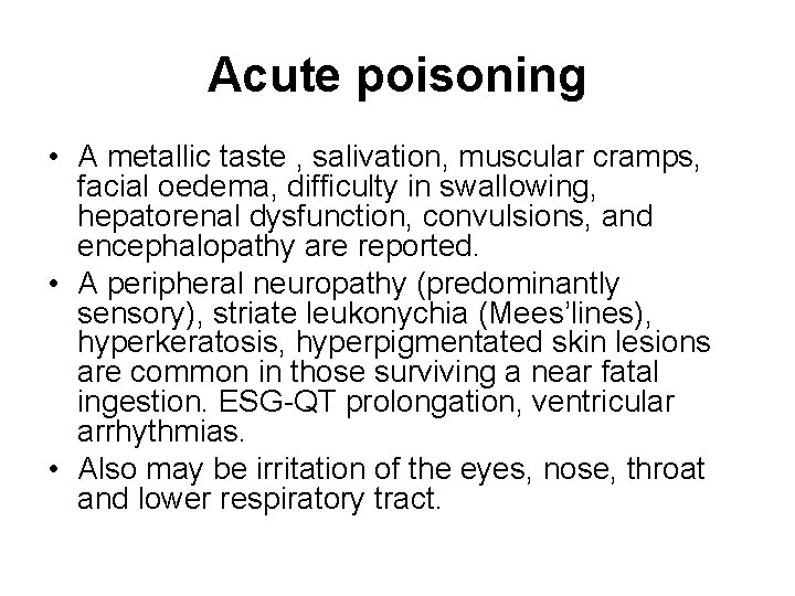 Acute poisoning • A metallic taste , salivation, muscular cramps, facial oedema, difficulty in