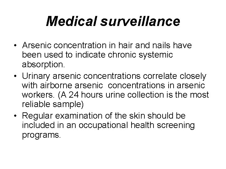 Medical surveillance • Arsenic concentration in hair and nails have been used to indicate