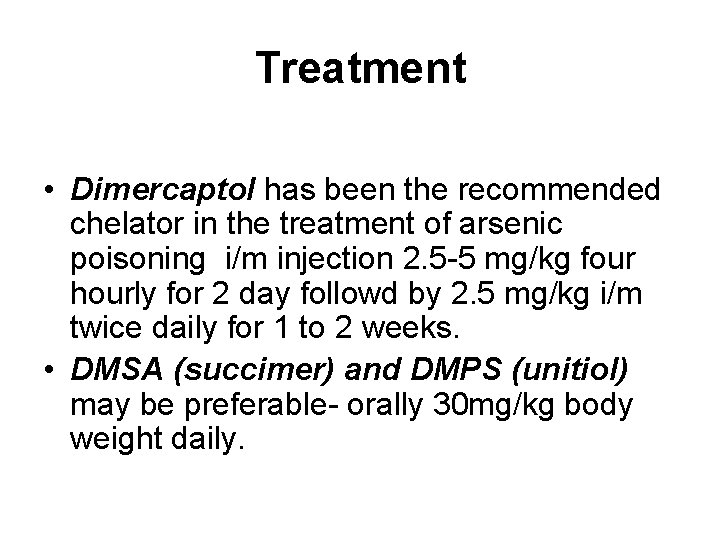Treatment • Dimercaptol has been the recommended chelator in the treatment of arsenic poisoning
