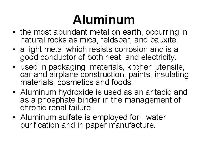 Aluminum • the most abundant metal on earth, occurring in natural rocks as mica,