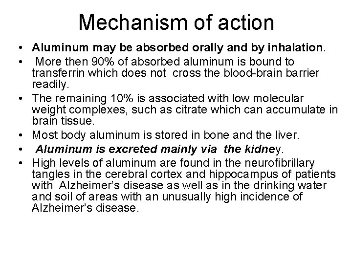 Mechanism of action • Aluminum may be absorbed orally and by inhalation. • More