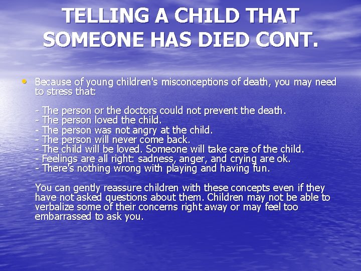 TELLING A CHILD THAT SOMEONE HAS DIED CONT. • Because of young children's misconceptions