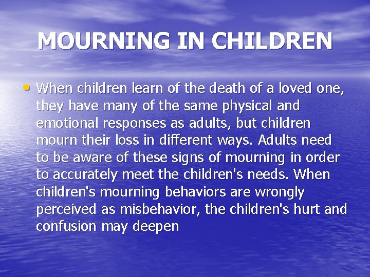 MOURNING IN CHILDREN • When children learn of the death of a loved one,