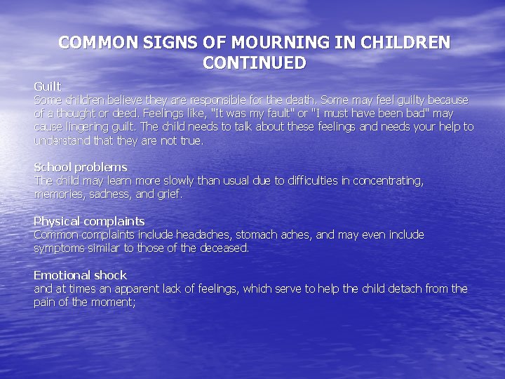 COMMON SIGNS OF MOURNING IN CHILDREN CONTINUED Guilt Some children believe they are responsible