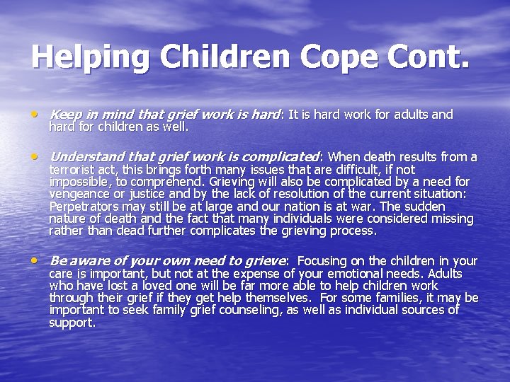 Helping Children Cope Cont. • Keep in mind that grief work is hard: It