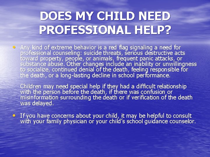 DOES MY CHILD NEED PROFESSIONAL HELP? • Any kind of extreme behavior is a
