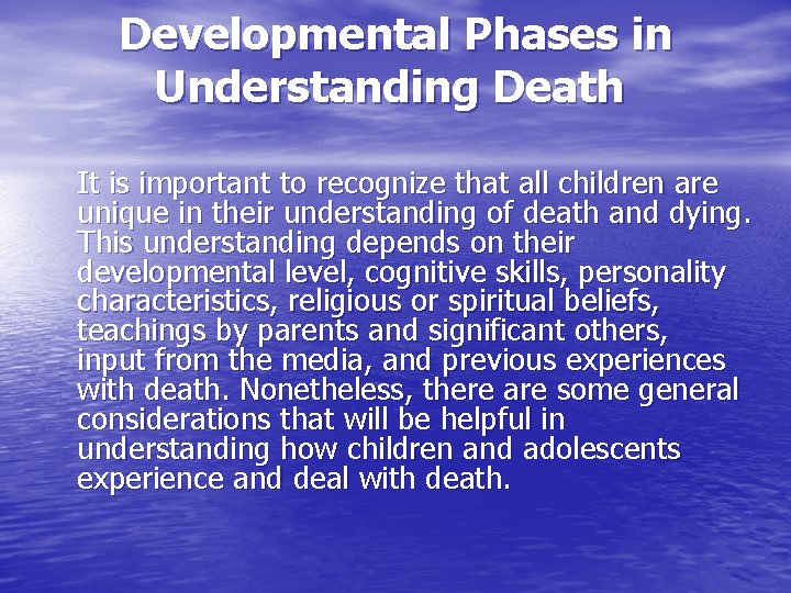 Developmental Phases in Understanding Death It is important to recognize that all children are