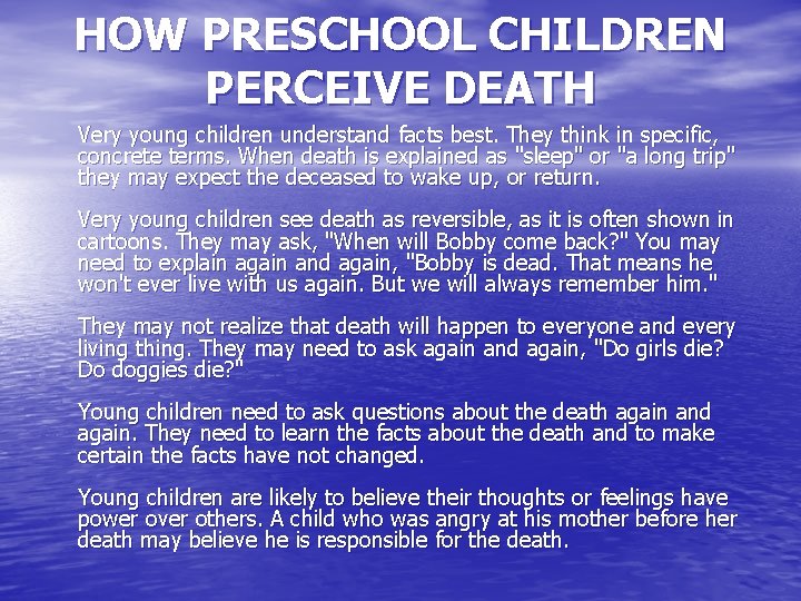 HOW PRESCHOOL CHILDREN PERCEIVE DEATH Very young children understand facts best. They think in