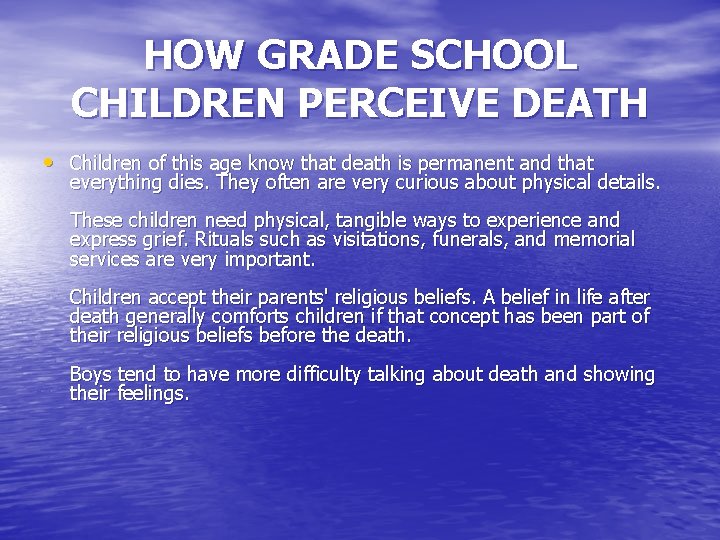 HOW GRADE SCHOOL CHILDREN PERCEIVE DEATH • Children of this age know that death