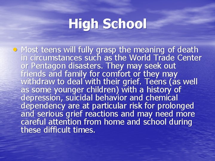 High School Most teens will fully grasp the meaning of death in circumstances such
