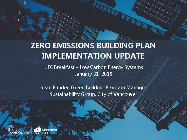 ZERO EMISSIONS BUILDING PLAN IMPLEMENTATION UPDATE UDI Breakfast – Low Carbon Energy Systems January