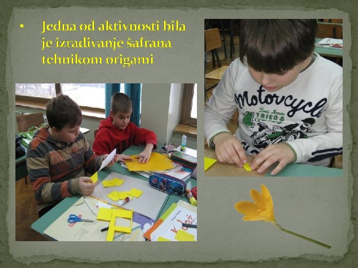  • Jedna od aktivnosti bila je izrađivanje šafrana tehnikom origami 