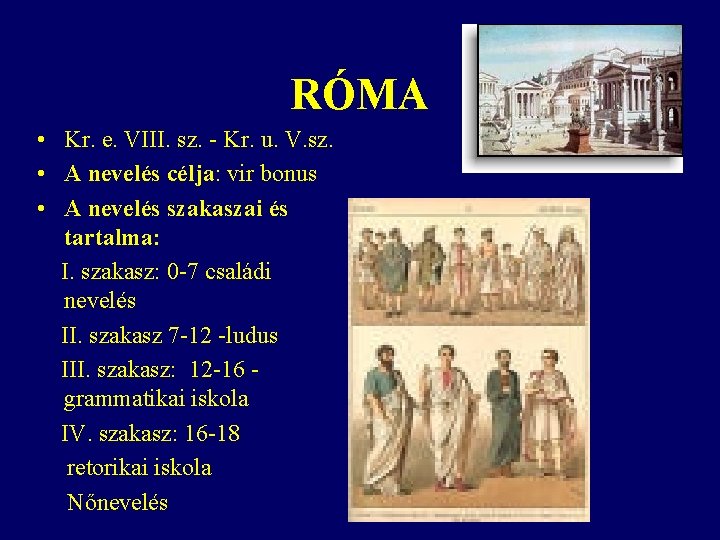 RÓMA • Kr. e. VIII. sz. - Kr. u. V. sz. • A nevelés