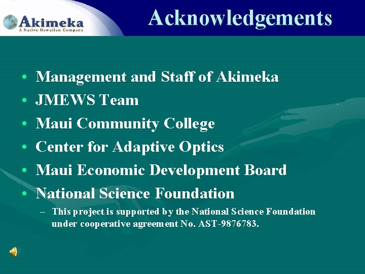 Acknowledgements • • • Management and Staff of Akimeka JMEWS Team Maui Community College