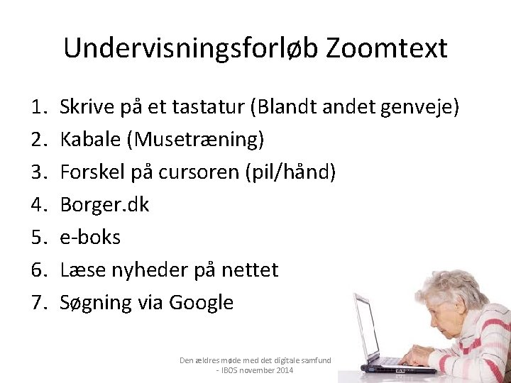 Undervisningsforløb Zoomtext 1. 2. 3. 4. 5. 6. 7. Skrive på et tastatur (Blandt Undervisningsforløb Zoomtext 1. 2. 3. 4. 5. 6. 7. Skrive på et tastatur (Blandt