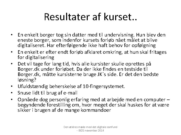 Resultater af kurset. . • En enkelt borger tog sin datter med til undervisning.