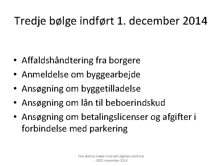 Tredje bølge indført 1. december 2014 • • • Affaldshåndtering fra borgere Anmeldelse om