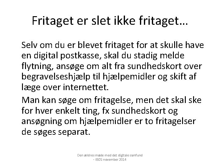 Fritaget er slet ikke fritaget… Selv om du er blevet fritaget for at skulle