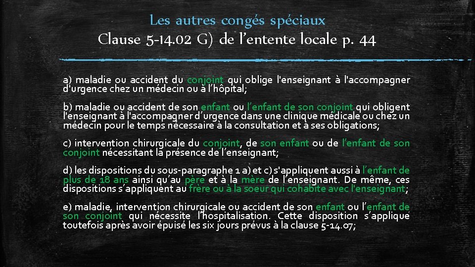 Les autres congés spéciaux Clause 5 -14. 02 G) de l’entente locale p. 44