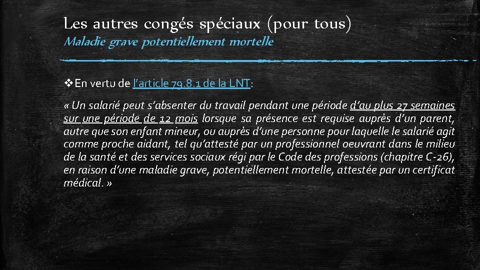 Les autres congés spéciaux (pour tous) Maladie grave potentiellement mortelle v. En vertu de