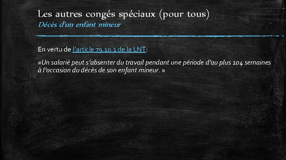 Les autres congés spéciaux (pour tous) Décès d’un enfant mineur En vertu de l’article